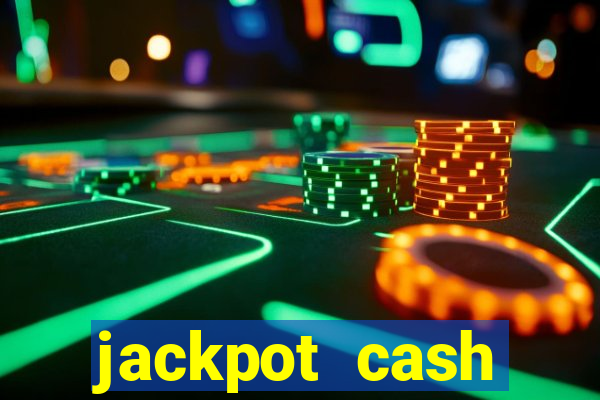 jackpot cash slots-jogos de cassino