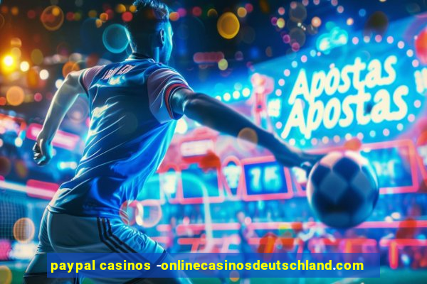 paypal casinos -onlinecasinosdeutschland.com