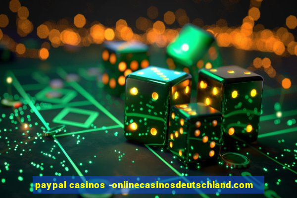 paypal casinos -onlinecasinosdeutschland.com