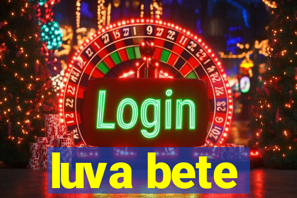 luva bete