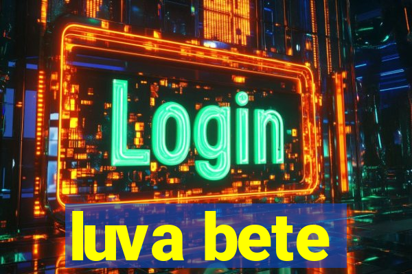 luva bete