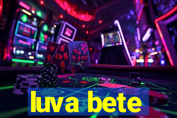 luva bete