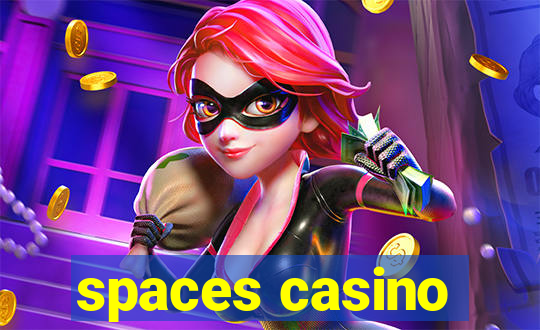 spaces casino