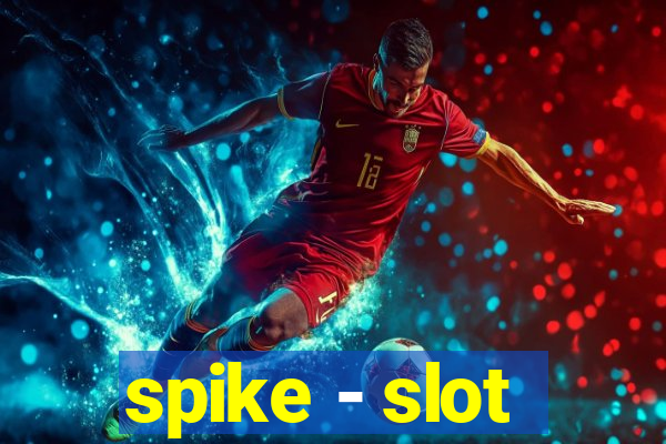 spike - slot