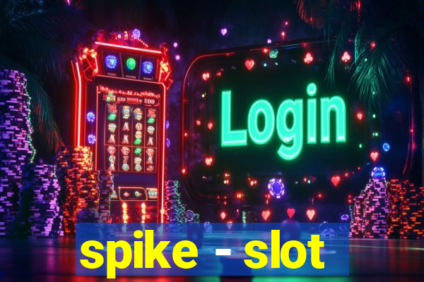 spike - slot