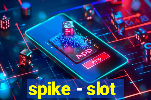 spike - slot