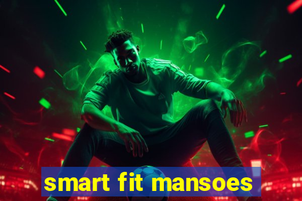 smart fit mansoes