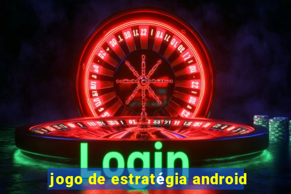 jogo de estratégia android