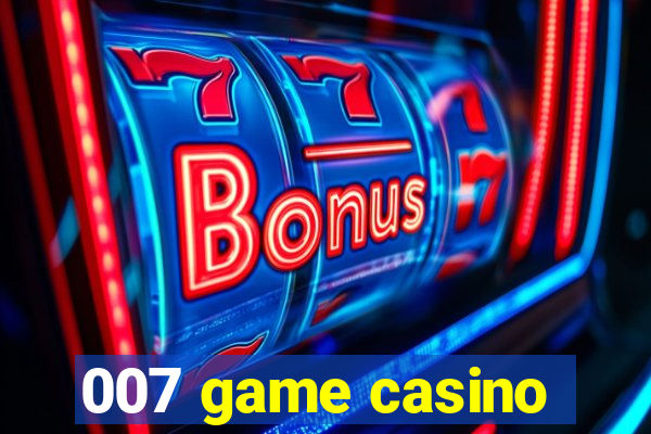 007 game casino