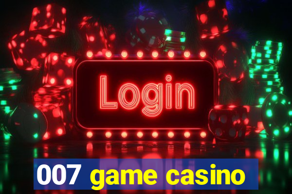 007 game casino