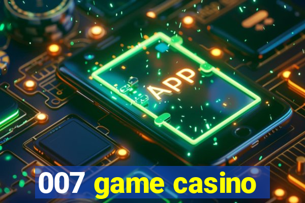 007 game casino