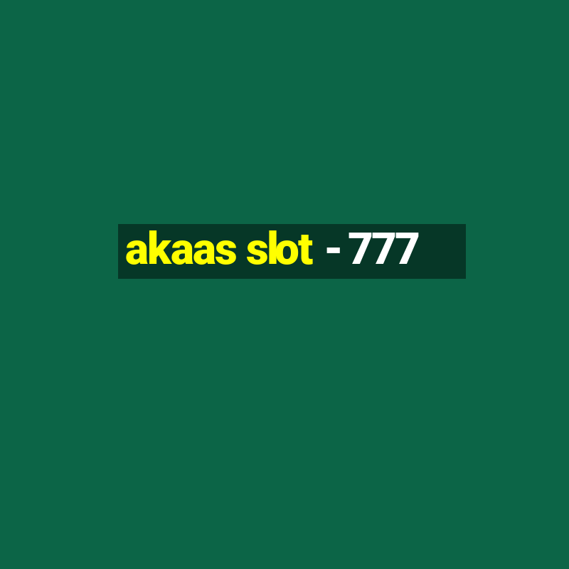 akaas slot - 777