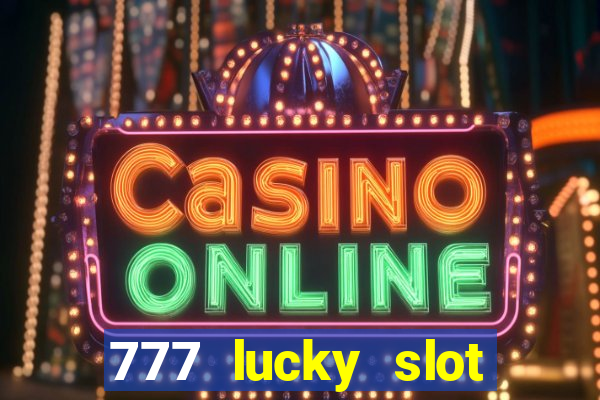 777 lucky slot online casino