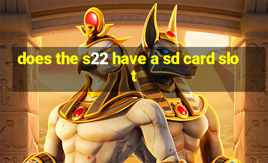 does the s22 have a sd card slot