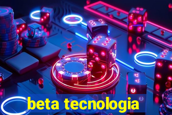 beta tecnologia