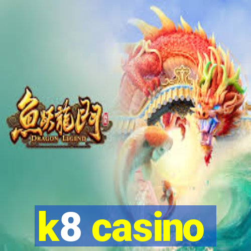 k8 casino