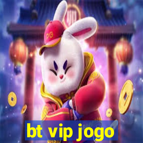 bt vip jogo