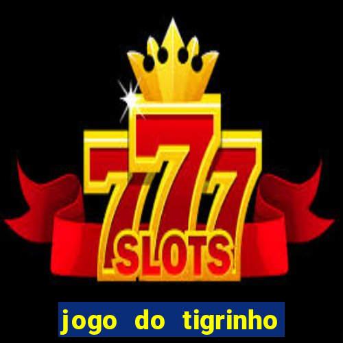 jogo do tigrinho gratis online