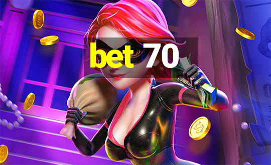 bet 70