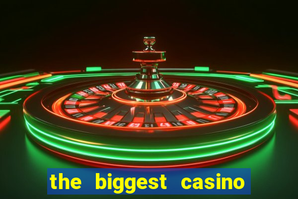 the biggest casino in usa