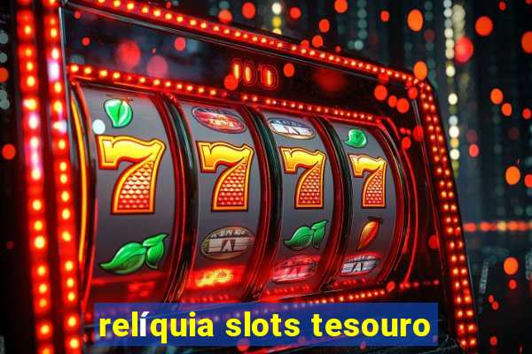 relíquia slots tesouro