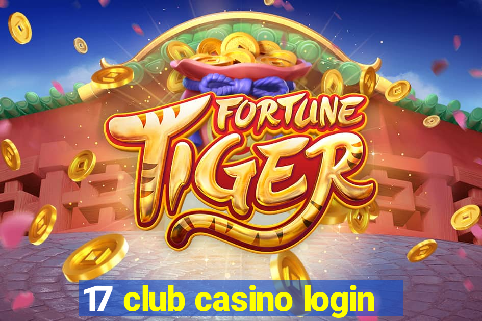 17 club casino login