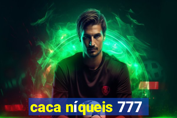 caca níqueis 777