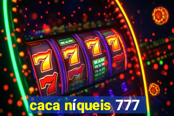 caca níqueis 777