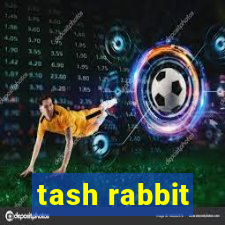 tash rabbit