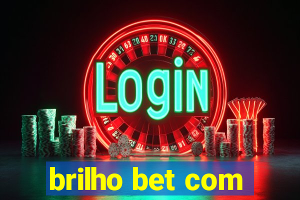 brilho bet com