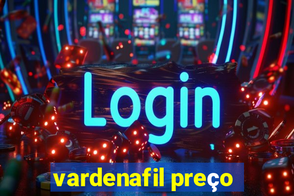 vardenafil preço