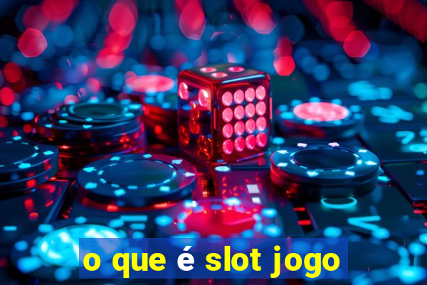 o que é slot jogo