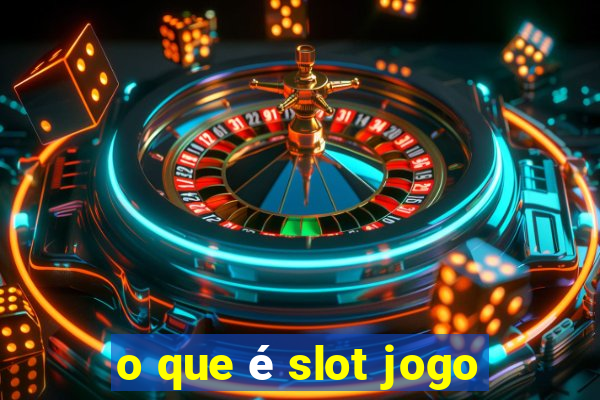 o que é slot jogo