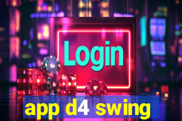 app d4 swing