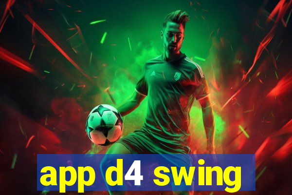 app d4 swing