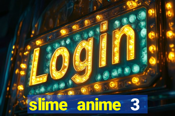 slime anime 3 temporada dublado