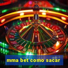 mma bet como sacar