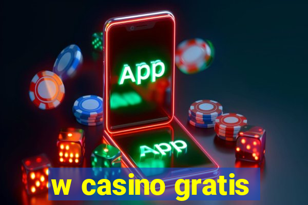 w casino gratis