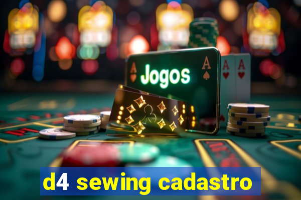 d4 sewing cadastro