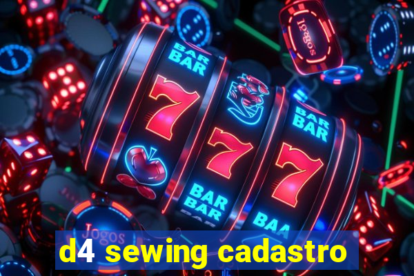 d4 sewing cadastro