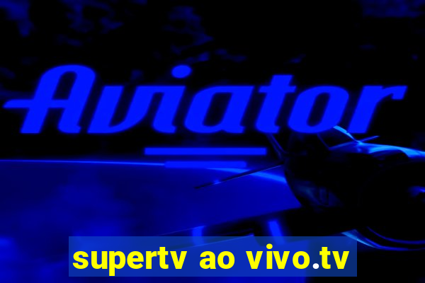 supertv ao vivo.tv