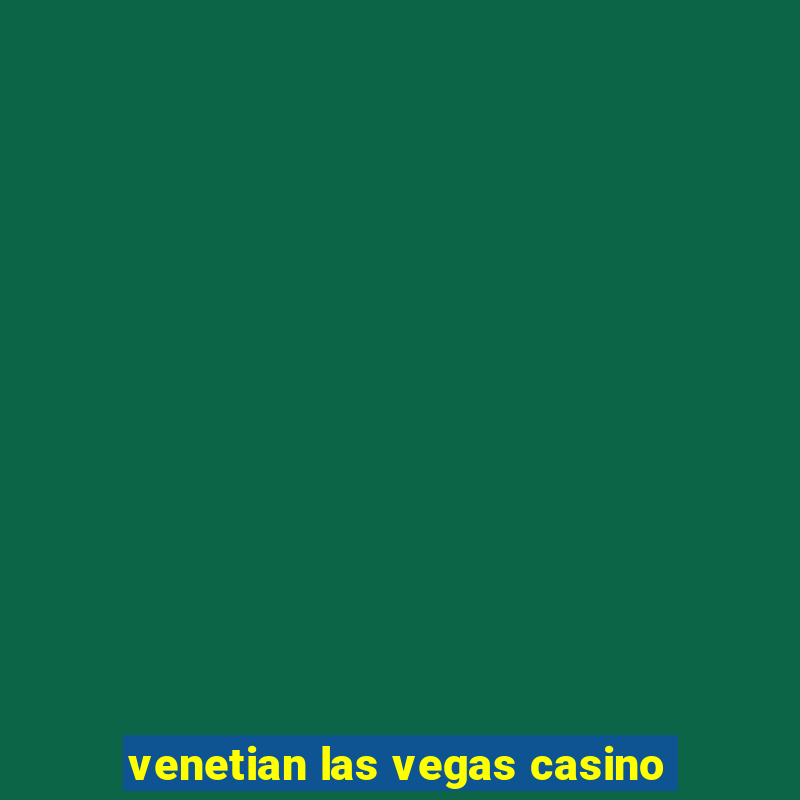 venetian las vegas casino