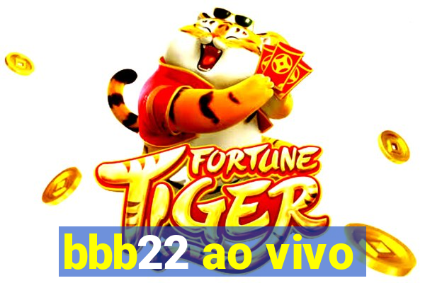 bbb22 ao vivo