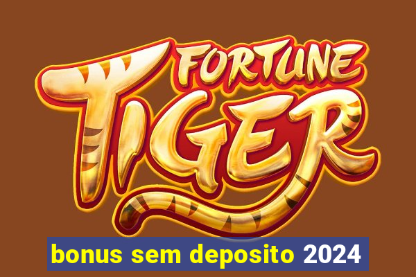 bonus sem deposito 2024