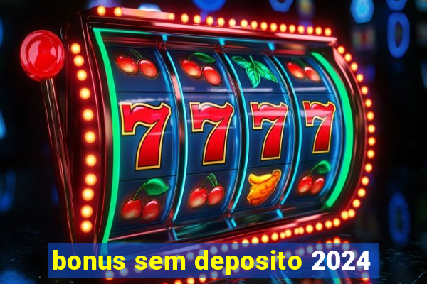 bonus sem deposito 2024