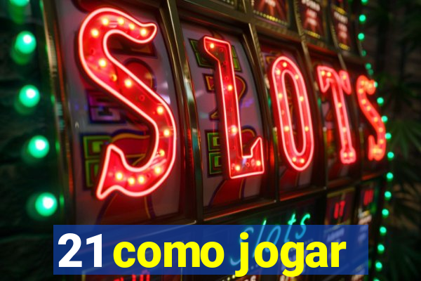 21 como jogar