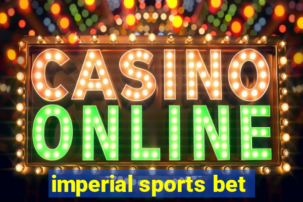 imperial sports bet