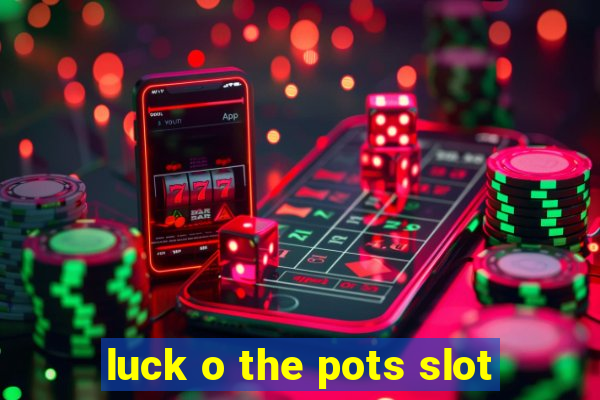 luck o the pots slot