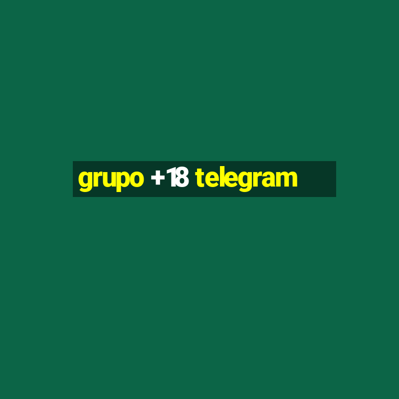 grupo +18 telegram