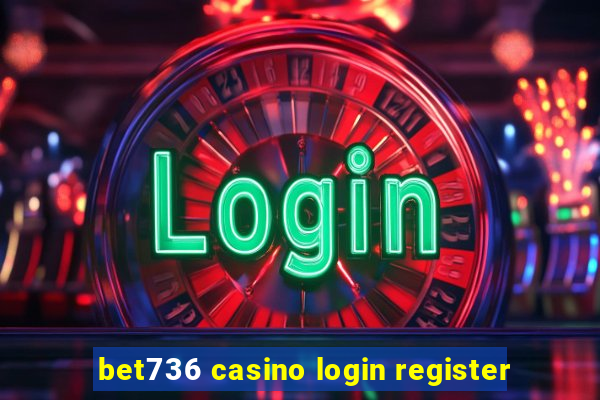 bet736 casino login register